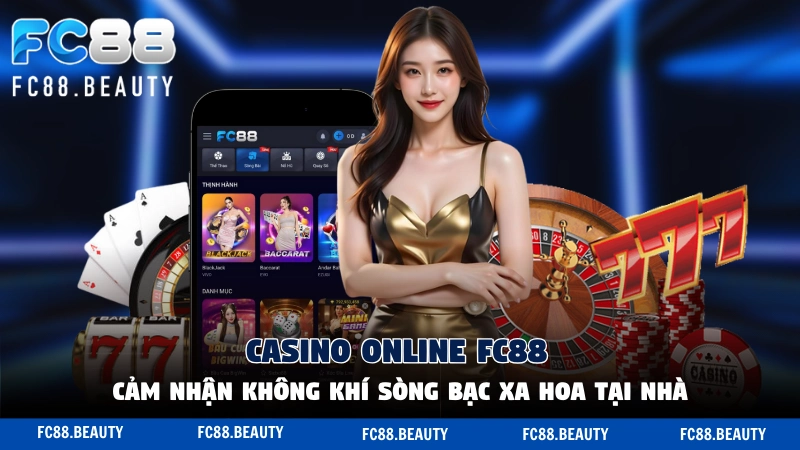 Giới thiệu sòng bạc trực tuyến Casino Online FC88