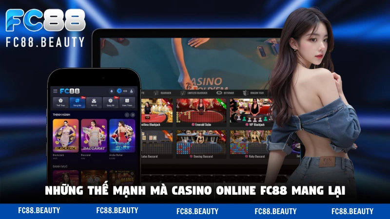 Những thế mạnh mà casino online FC88 mang lại