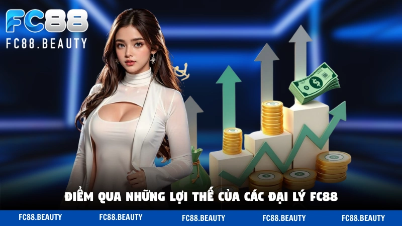 Điểm qua những lợi thế của các đại lý FC88