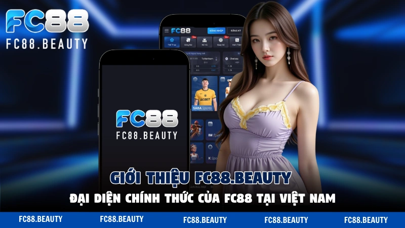 Giới thiệu FC88.BEAUTY - đại diện chính thức nhà cái FC88 tại thị trường Việt Nam