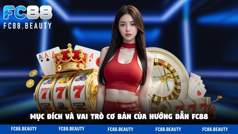 Mục đích và vai trò cơ bản của hướng dẫn FC88