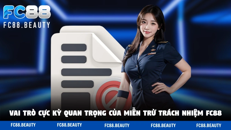 Vai trò cực kỳ quan trọng của miễn trừ trách nhiệm FC88