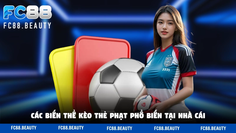 Các biến thể kèo thẻ phạt phổ biến tại nhà cái