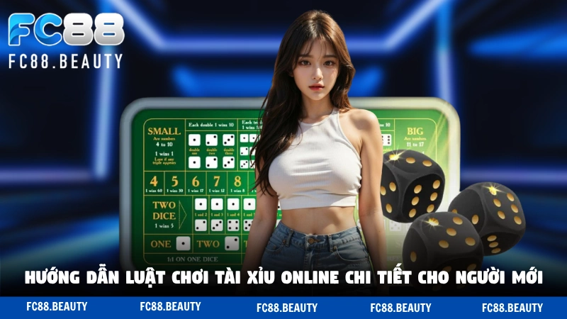 Hướng dẫn luật chơi tài xỉu online chi tiết cho người mới