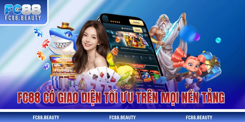 FC88 có giao diện tối ưu trên mọi nền tảng