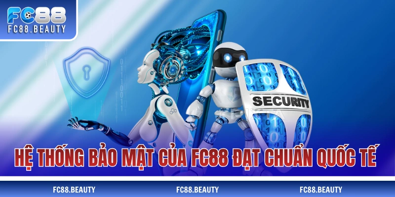 Hệ thống bảo mật của FC88 đạt chuẩn quốc tế